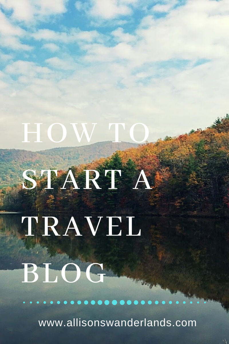 Start Your Own Travel Blog • Allison's Wanderlands