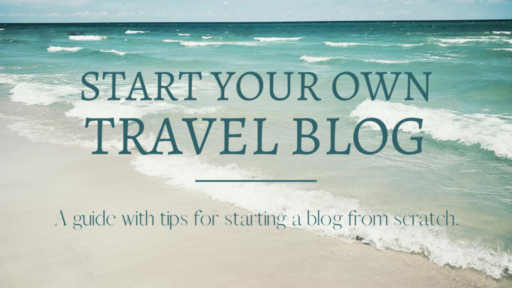 title photo that says "start your own travel blog" with a beach scene in the background